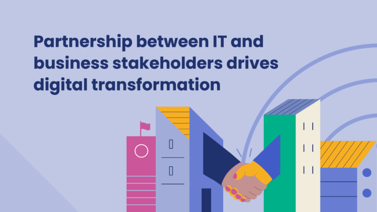 Breaking down silos to accelerate results: How partnership between IT and business stakeholders drives digital transformation
