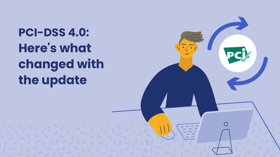 Graphic image of a person using a computer. Text reads: PCI-DSS 4.0: Here's what changed with the update