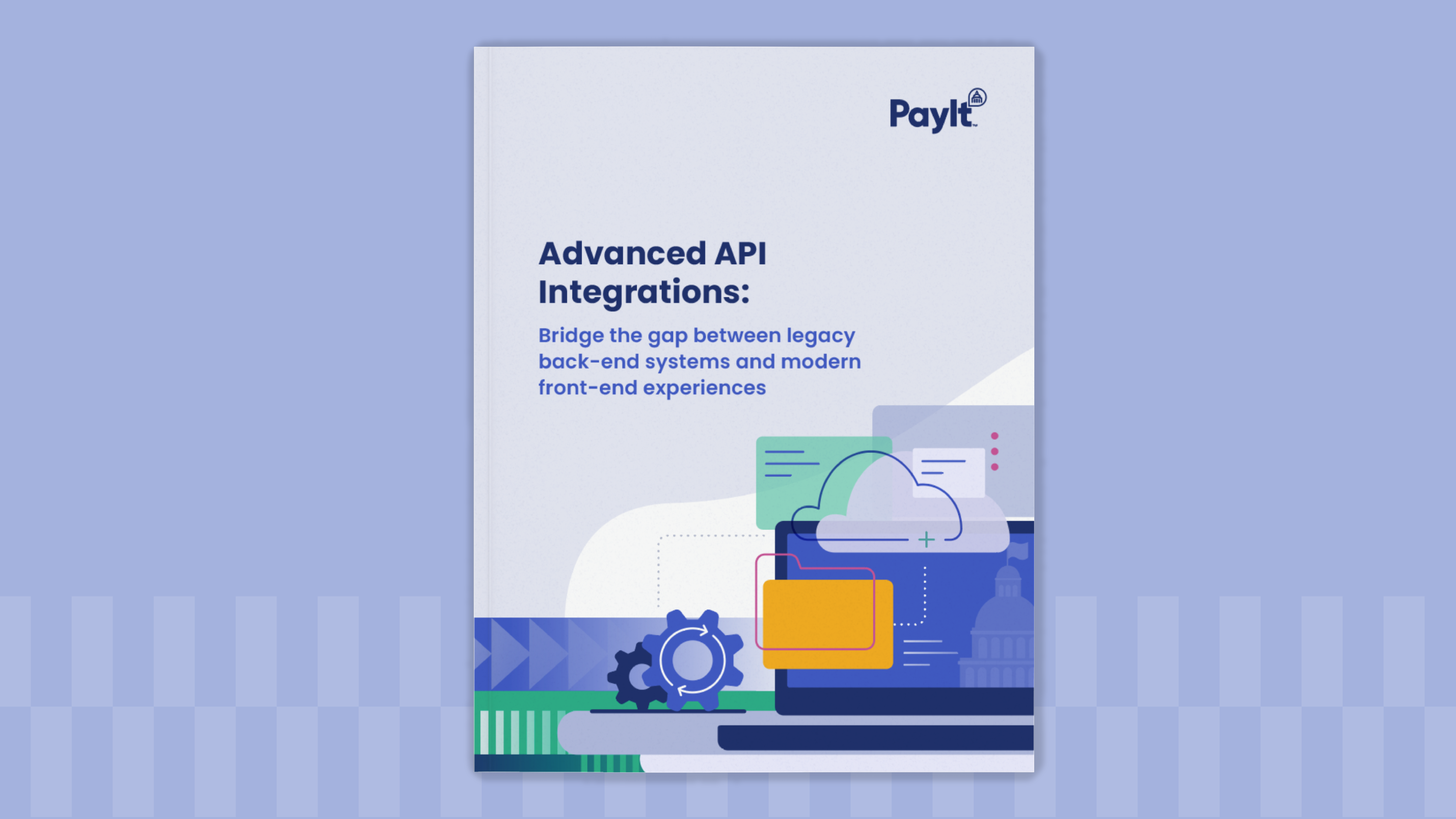 Cover of a white paper titled 'Advanced API Integrations: Bridge the gap between legacy back-end systems and modern front-end experiences,' featuring the PayIt logo, abstract shapes, a cloud icon, and government-related imagery.