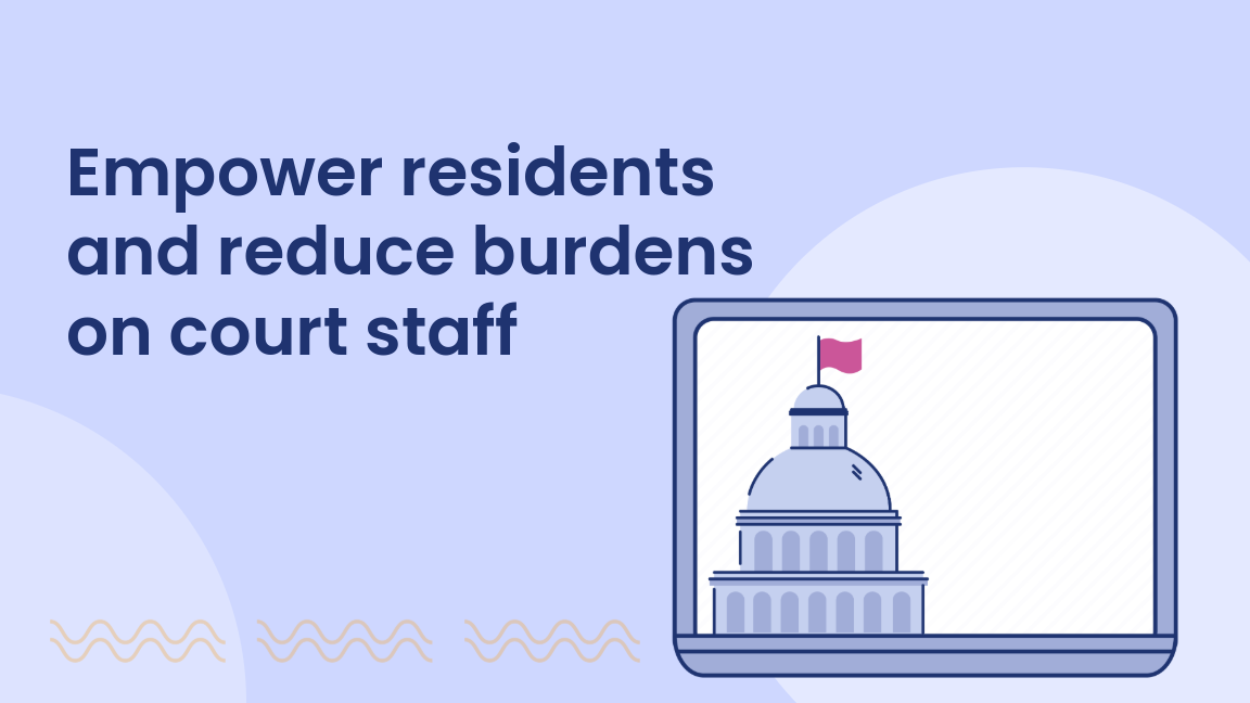 Graphic with text that reads 'Empower residents and reduce burdens on court staff.' To the right, an illustration of a laptop screen displays a stylized government building with a small flag on top. The background is light blue with abstract circular and wavy design elements.