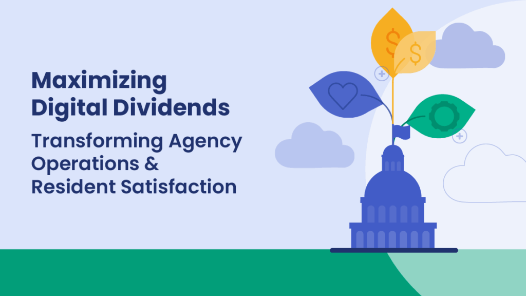 Illustration of a government building with colorful leaves sprouting from the dome, symbolizing money, services, and satisfaction. Text reads: 'Maximizing Digital Dividends: Transforming Agency Operations & Resident Satisfaction.'