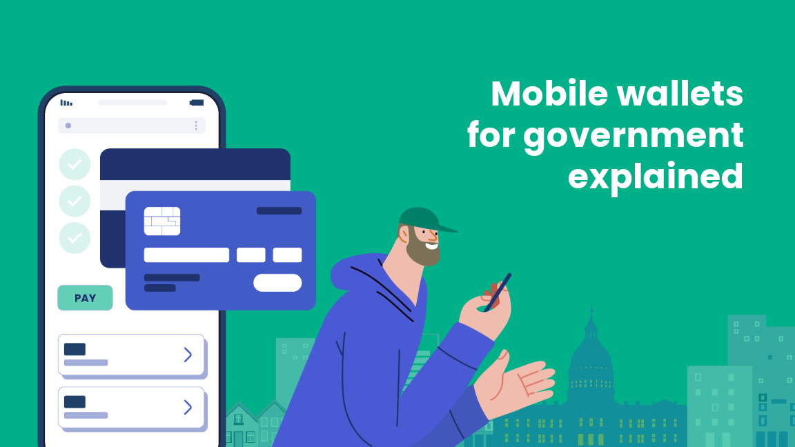 Illustration of a person using a smartphone with credit cards and a mobile payment screen, alongside the text 'Mobile wallets for government explained' on a green background with a cityscape silhouette.