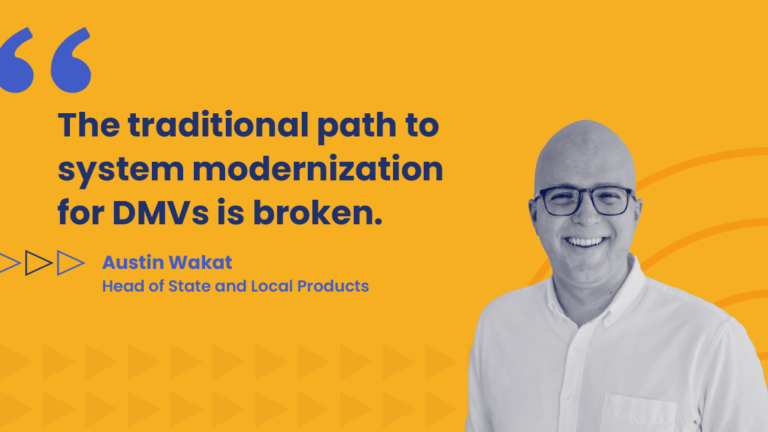 Graphic featuring a quote by Austin Wakat, Head of State and Local Products, that reads: “The traditional path to system modernization for DMVs is broken.” The background is a bold orange with navy text, blue quotation marks, and stylized arrow graphics. On the right side is a grayscale photo of Austin Wakat smiling.