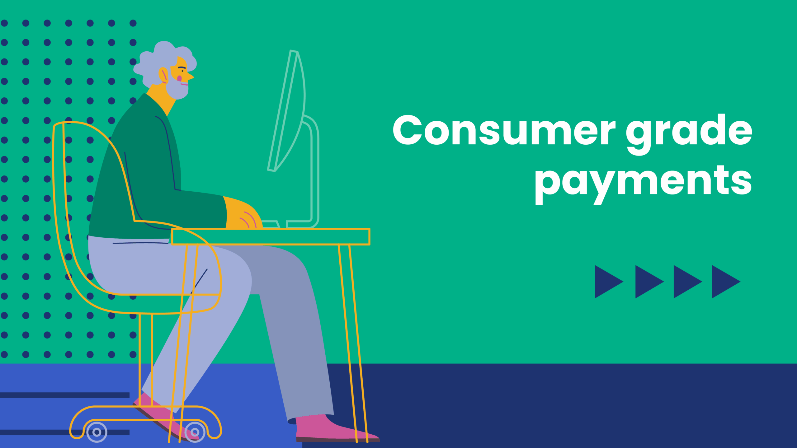 Graphic with the text “Consumer grade payments” on a teal background. The illustration shows an older adult with gray hair sitting at a desk and using a computer,