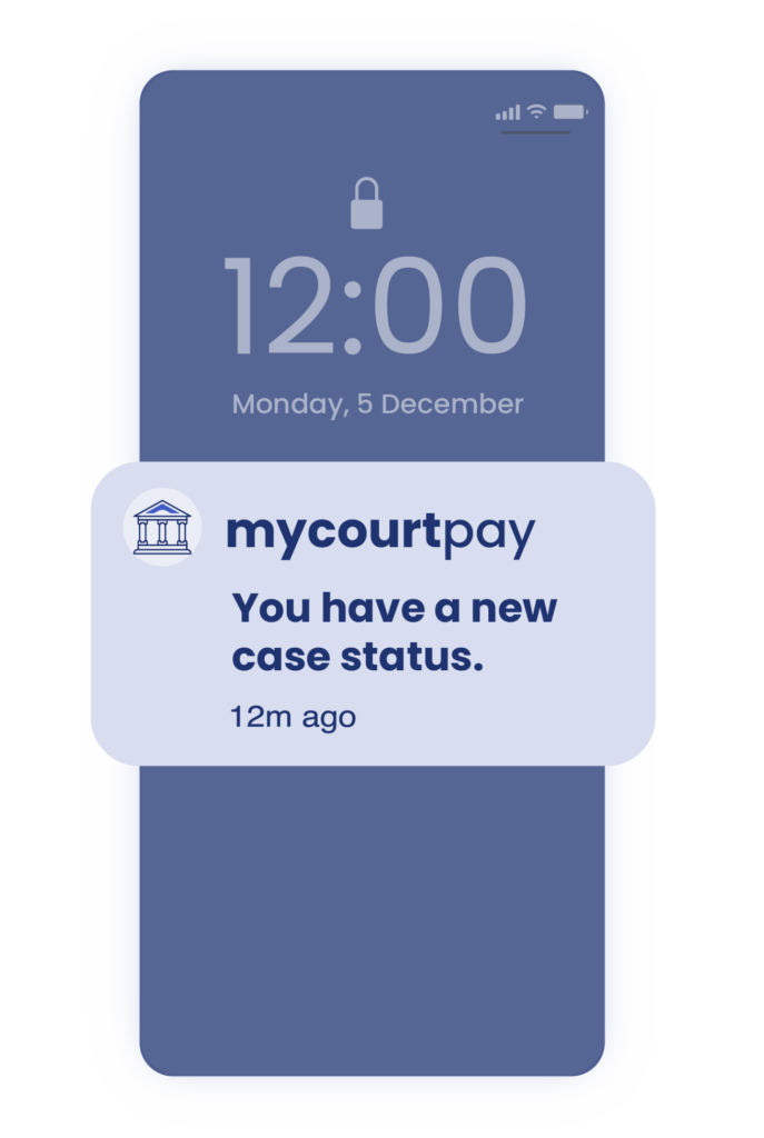 llustration of a smartphone lock screen displaying a notification from "mycourtpay." The message reads, “You have a new case status,” with a timestamp of “12m ago.” The screen shows the date as Monday, 5 December and the time as 12:00.