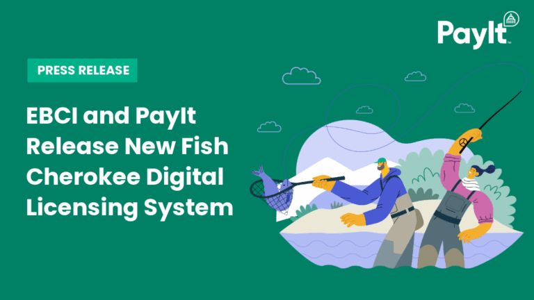 Graphic announcing a press release titled “EBCI and PayIt Release New Fish Cherokee Digital Licensing System.” The design features a green background with the PayIt logo at the top right and an illustration of two people fishing near a lake with mountains and clouds in the background.