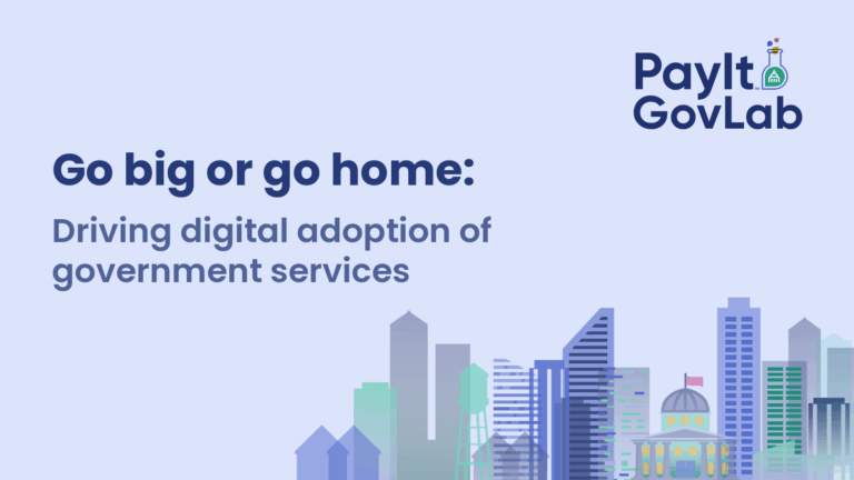 Go big or go home: Driving digital adoption of government services