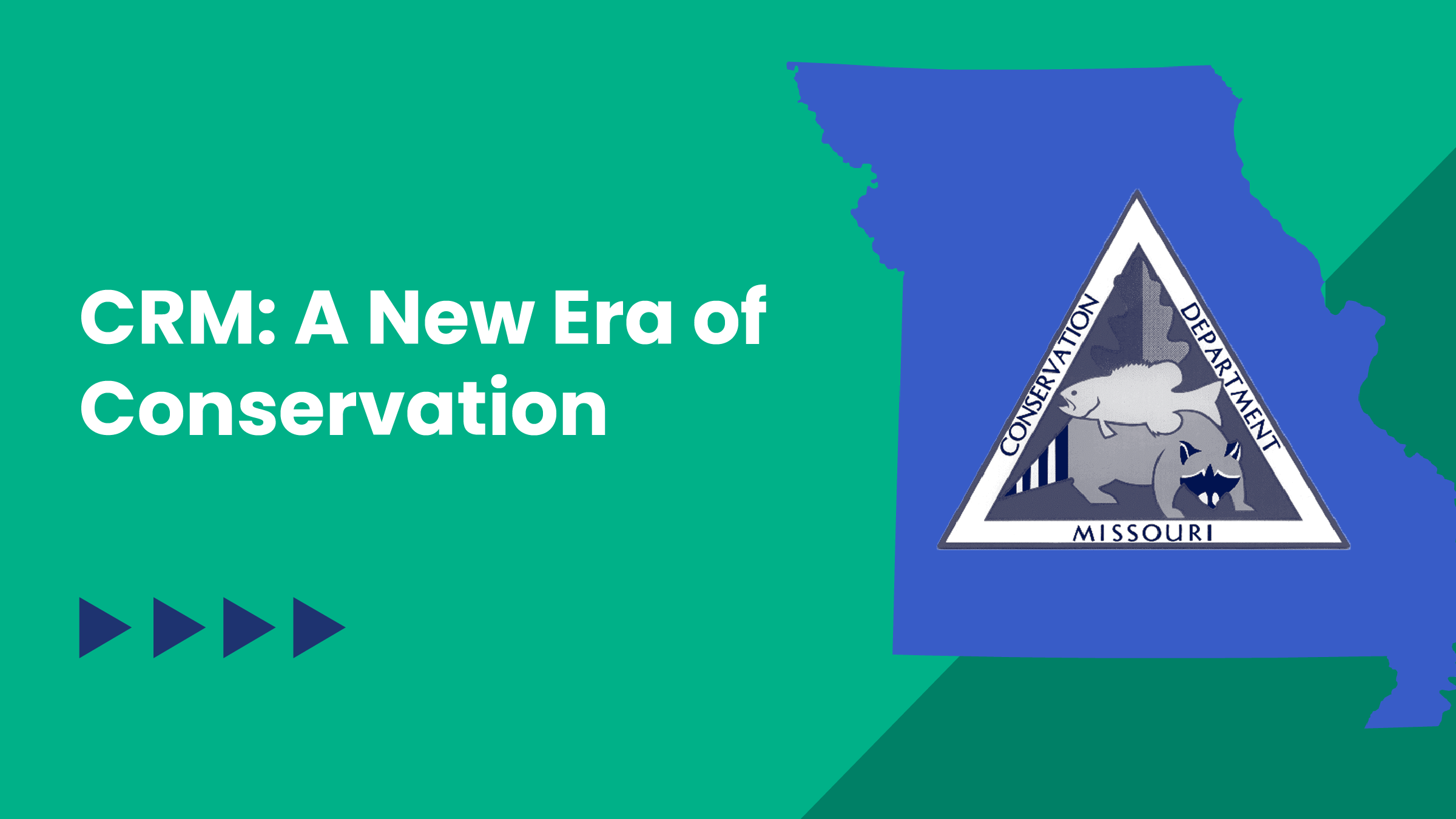 Graphic with the headline “CRM: A New Era of Conservation” on a green background. On the right, there is a blue silhouette of Missouri with the Missouri Department of Conservation emblem featuring a fish, raccoon, and forest inside a triangle
