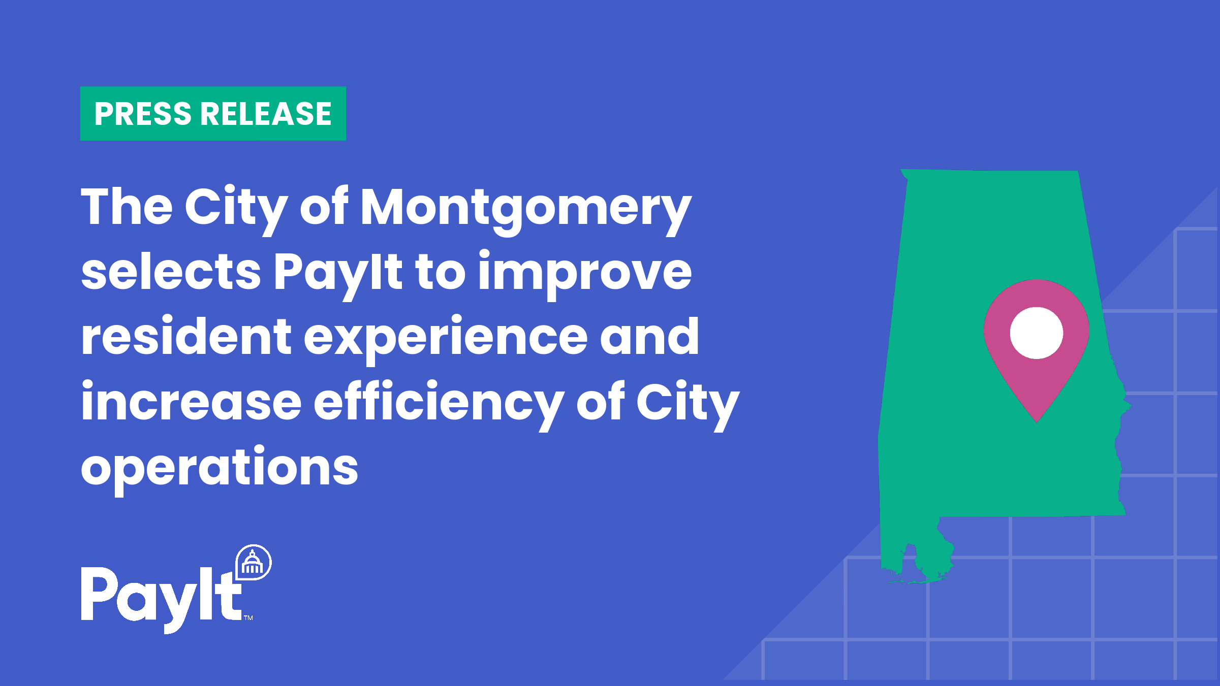 Press release graphic with the headline “The City of Montgomery selects PayIt to improve resident experience and increase efficiency of City operations” on a blue background. A green “PRESS RELEASE” label appears above the headline. On the right side, there’s an illustration of Alabama with a location pin marking Montgomery