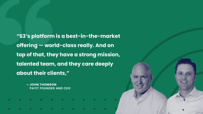 Graphic featuring a quote from John Thomson, PayIt Founder and CEO, praising S3’s platform and team: “S3’s platform is a best-in-the-market offering — world-class really. And on top of that, they have a strong mission, talented team, and they care deeply about their clients.” The background is green with large quotation marks, and the image includes photos of John Thomson and Chris Willard of S3, now PayIt Outdoors Manager