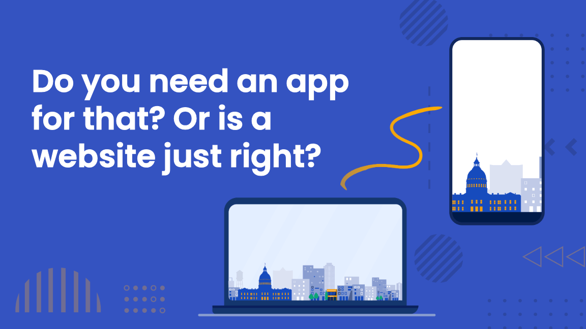Illustration of a smartphone and a laptop displaying a cityscape, with text that reads: 'Do you need an app for that? Or is a website just right?'