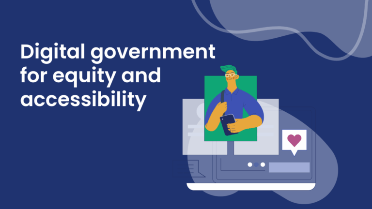 Graphic with the text “Digital government for equity and accessibility” on a dark blue background. The illustration shows a person holding a tablet emerging from a digital interface with a heart icon