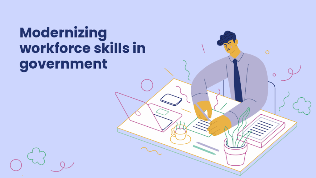 Illustration of a professional in a shirt and tie writing at a desk with a laptop, notebook, coffee cup, and plant. Decorative lines and shapes surround the scene. Text reads: “Modernizing workforce skills in government.”