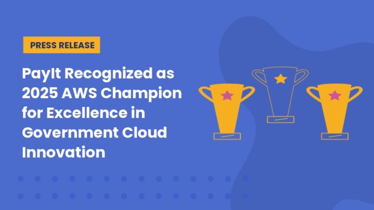 PayIt Recognized as 2025 AWS Champion for Excellence in Government Cloud Innovation