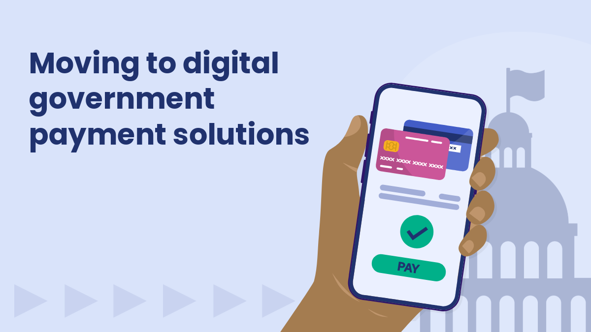 Illustration of a hand holding a smartphone with digital payment cards and a green “PAY” button on screen. Text on the left reads “Moving to digital government payment solutions,” with a government building silhouette in the background.