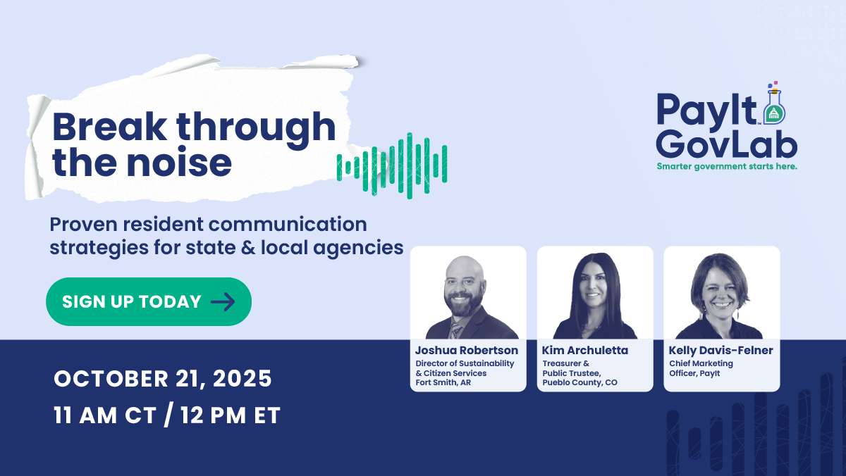PayIt GovLab webinar promotion titled 'Break through the noise: Proven resident communication strategies for state & local agencies,' featuring Joshua Robertson, Kim Archuletta, and Kelly Davis-Felner on October 21, 2025, at 11 AM CT / 12 PM ET.