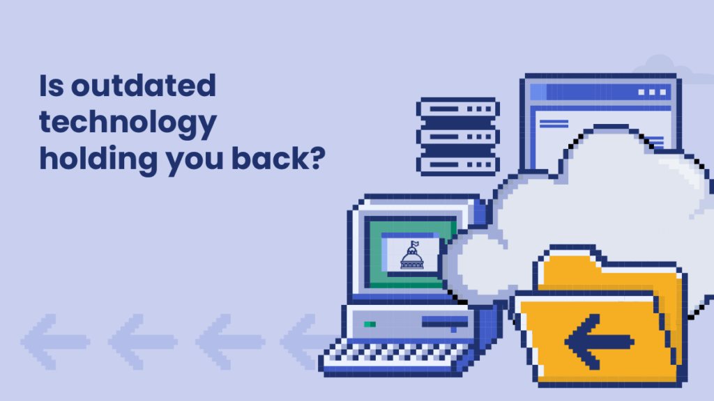 Illustration of old computer and cloud storage beside text that reads ‘Is outdated technology holding you back?’