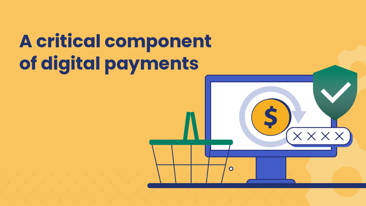 Illustration of a computer monitor with a dollar symbol, shopping basket, and security shield, with text reading ‘A critical component of digital payments.’