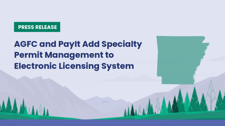 Arkansas Game and Fish Commission and PayIt Add Specialty Permit Management to Electronic Licensing System