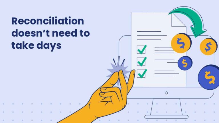 Graphic with the text “Reconciliation doesn’t need to take days,” showing a computer screen with a checklist and dollar icons beside a snapping hand gesture.