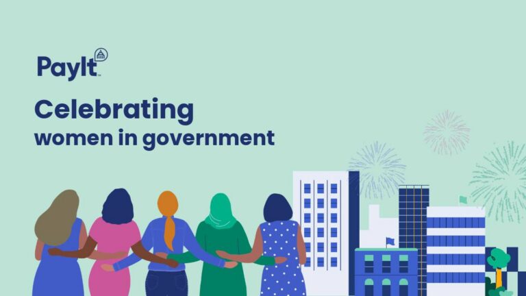 Image with soft teal background. There's a celebratory illustration with PayIt logo and the text “Celebrating women in government,” showing five women standing arm in arm facing a city skyline with fireworks overhead.