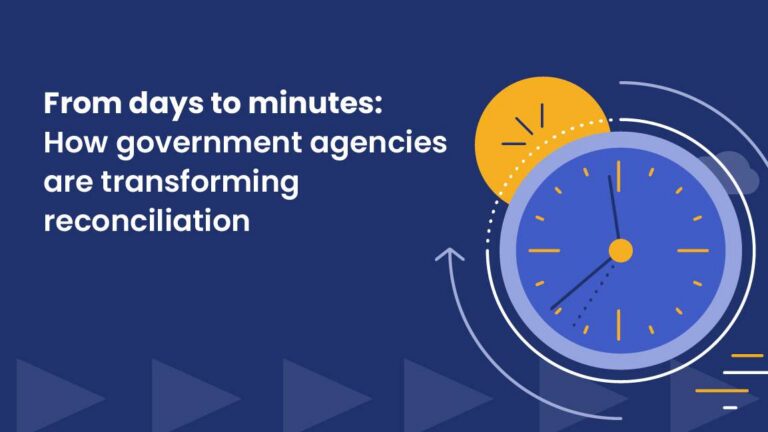 Illustration of a large clock with motion lines suggesting acceleration next to the headline “From days to minutes: How government agencies are transforming reconciliation,” representing how finance directors, revenue managers, and public sector accounting teams are speeding up reconciliation processes.