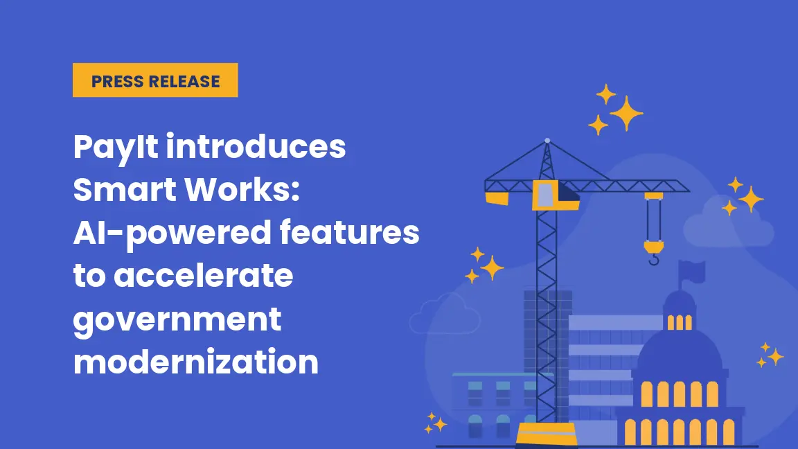 Press release banner with a blue background. Text reads: "PayIt introduces Smart Works: AI-powered features to accelerate government modernization." An illustrated construction crane and a government capitol building are shown on the right, surrounded by decorative gold stars and clouds.