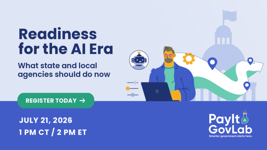 Readiness for the AI era. What state and local agencies should do now. Register now. July 21st, 1 PM CT, 2 PM ET.